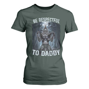 Funny Be Respectful To Daddy T Shirt For Women Alpha Werewolf Wolf Meme TS11 Dark Forest Green Print Your Wear