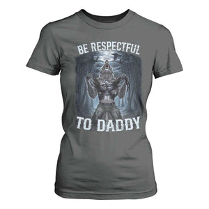 Funny Be Respectful To Daddy T Shirt For Women Alpha Werewolf Wolf Meme TS11 Dark Heather Print Your Wear