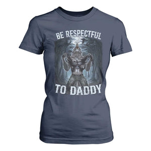Funny Be Respectful To Daddy T Shirt For Women Alpha Werewolf Wolf Meme TS11 Navy Print Your Wear