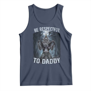 Funny Be Respectful To Daddy Tank Top Alpha Werewolf Wolf Meme TS11 Navy Print Your Wear