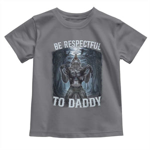 Funny Be Respectful To Daddy Toddler T Shirt Alpha Werewolf Wolf Meme TS11 Charcoal Print Your Wear