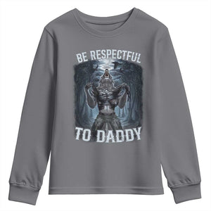 Funny Be Respectful To Daddy Youth Sweatshirt Alpha Werewolf Wolf Meme TS11 Charcoal Print Your Wear