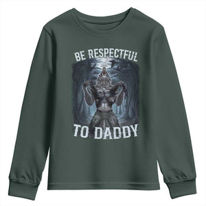 Funny Be Respectful To Daddy Youth Sweatshirt Alpha Werewolf Wolf Meme TS11 Dark Forest Green Print Your Wear