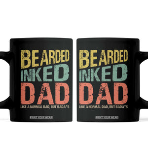 Funny Bearded Inked Dad Like A Normal Dad But Badass Coffee Mug Father's Day TS11 Black Print Your Wear