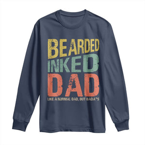 Funny Bearded Inked Dad Like A Normal Dad But Badass Long Sleeve Shirt Father's Day TS11 Navy Print Your Wear