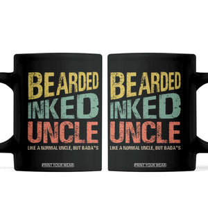 Funny Bearded Inked Uncle Like A Normal Uncle But Badass Coffee Mug Father's Day TS11 Black Print Your Wear