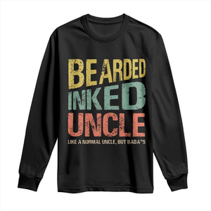 Funny Bearded Inked Uncle Like A Normal Uncle But Badass Long Sleeve Shirt Father's Day TS11 Black Print Your Wear