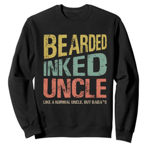 Funny Bearded Inked Uncle Like A Normal Uncle But Badass Sweatshirt Father's Day TS11 Black Print Your Wear