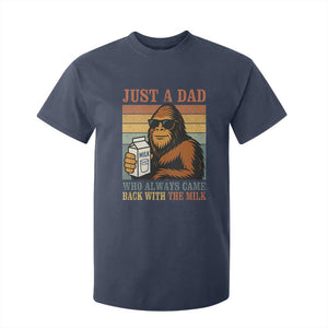 Funny Bigfoot Dad T Shirt For Kid Just A Dad Who Always Came Back With The Milk Retro Father's Day TS02 Navy Print Your Wear