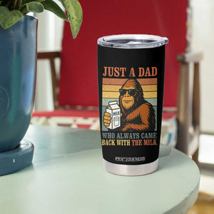 Funny Bigfoot Dad Tumbler Cup Just A Dad Who Always Came Back With The Milk Retro Father's Day TS02 Print Your Wear
