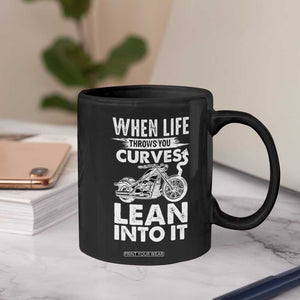 Funny Biker Coffee Mug When Life Throws You Curves Lean Into It Motorcycle TS02 Print Your Wear