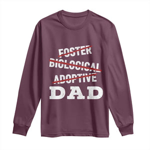 Funny Biological Adoptive Foster Dad Long Sleeve Shirt Fathers Day TS11 Maroon Print Your Wear