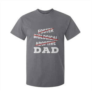 Funny Biological Adoptive Foster Dad T Shirt For Kid Fathers Day TS11 Charcoal Print Your Wear