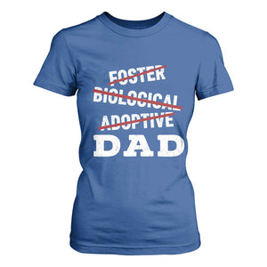 Funny Biological Adoptive Foster Dad T Shirt For Women Fathers Day TS11 Royal Blue Print Your Wear