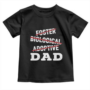 Funny Biological Adoptive Foster Dad Toddler T Shirt Fathers Day TS11 Black Print Your Wear