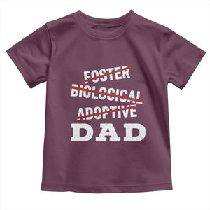 Funny Biological Adoptive Foster Dad Toddler T Shirt Fathers Day TS11 Maroon Print Your Wear