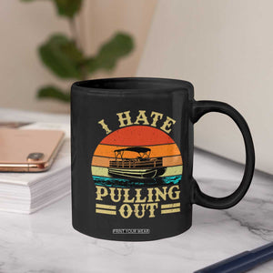 Funny Boating Boat Captain Coffee Mug I Hate Pulling Out Vintage Retro TS11 Print Your Wear