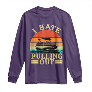 Funny Boating Boat Captain Long Sleeve Shirt I Hate Pulling Out Vintage Retro TS11 Purple Print Your Wear