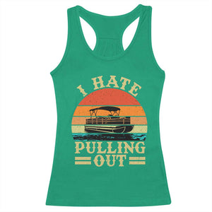 Funny Boating Boat Captain Racerback Tank Top I Hate Pulling Out Vintage Retro TS11 Irish Green Print Your Wear