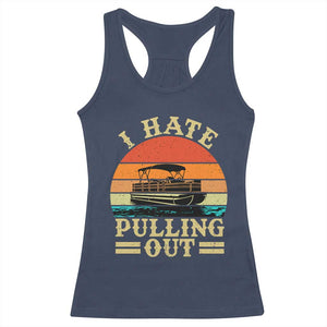 Funny Boating Boat Captain Racerback Tank Top I Hate Pulling Out Vintage Retro TS11 Navy Print Your Wear