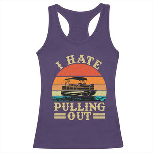 Funny Boating Boat Captain Racerback Tank Top I Hate Pulling Out Vintage Retro TS11 Purple Print Your Wear