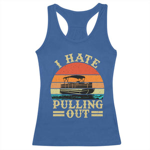 Funny Boating Boat Captain Racerback Tank Top I Hate Pulling Out Vintage Retro TS11 Royal Blue Print Your Wear