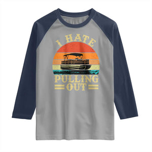 Funny Boating Boat Captain Raglan Shirt I Hate Pulling Out Vintage Retro TS11 Sport Gray Navy Print Your Wear