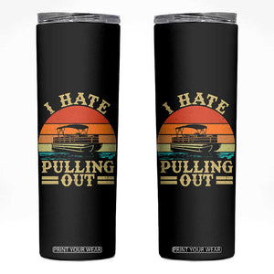 Funny Boating Boat Captain Skinny Tumbler I Hate Pulling Out Vintage Retro TS11 Black Print Your Wear