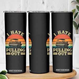 Funny Boating Boat Captain Skinny Tumbler I Hate Pulling Out Vintage Retro TS11 Print Your Wear