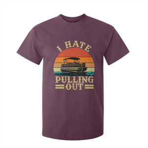 Funny Boating Boat Captain T Shirt For Kid I Hate Pulling Out Vintage Retro TS11 Maroon Print Your Wear