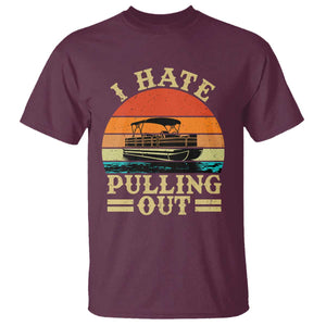 Funny Boating Boat Captain T Shirt I Hate Pulling Out Vintage Retro TS11 Maroon Print Your Wear