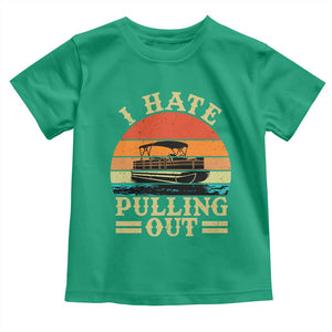 Funny Boating Boat Captain Toddler T Shirt I Hate Pulling Out Vintage Retro TS11 Irish Green Print Your Wear