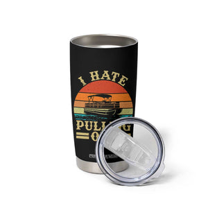 Funny Boating Boat Captain Tumbler Cup I Hate Pulling Out Vintage Retro TS11 Print Your Wear