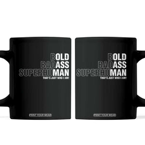 Funny Bold Badass Superhuman Coffee Mug Sarcastic Old Man Fathers Day TS11 Black Print Your Wear