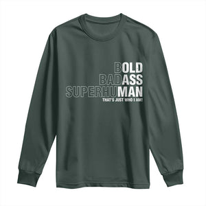 Funny Bold Badass Superhuman Long Sleeve Shirt Sarcastic Old Man Fathers Day TS11 Dark Forest Green Print Your Wear