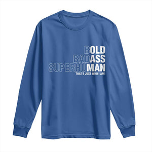 Funny Bold Badass Superhuman Long Sleeve Shirt Sarcastic Old Man Fathers Day TS11 Royal Blue Print Your Wear
