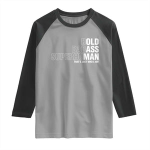 Funny Bold Badass Superhuman Raglan Shirt Sarcastic Old Man Father's Day TS11 Sport Gray Black Print Your Wear
