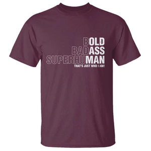 Funny Bold Badass Superhuman T Shirt Sarcastic Old Man Fathers Day TS11 Maroon Print Your Wear