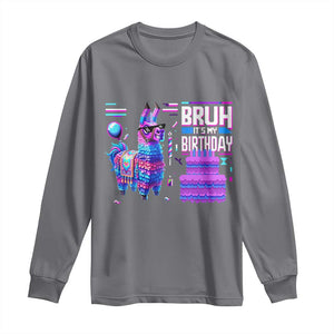 Funny Bruh It's My Birthday Long Sleeve Shirt Llama Pinata Gaming Bday TS11 Charcoal Print Your Wear