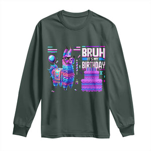 Funny Bruh It's My Birthday Long Sleeve Shirt Llama Pinata Gaming Bday TS11 Dark Forest Green Print Your Wear
