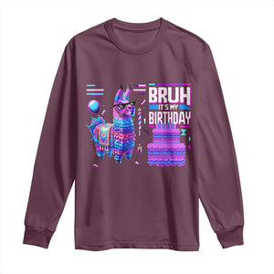 Funny Bruh It's My Birthday Long Sleeve Shirt Llama Pinata Gaming Bday TS11 Maroon Print Your Wear