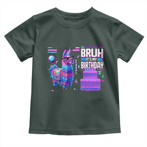 Funny Bruh It's My Birthday Toddler T Shirt Llama Pinata Gaming Bday TS11 Dark Forest Green Print Your Wear
