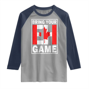 Funny Canada Pride Bring Your Eh Game Raglan Shirt Canadian Flag TS11 Sport Gray Navy Print Your Wear