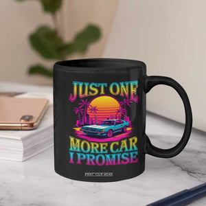 Funny Car Lover Coffee Mug Just One More Car I Promise TS09 Print Your Wear