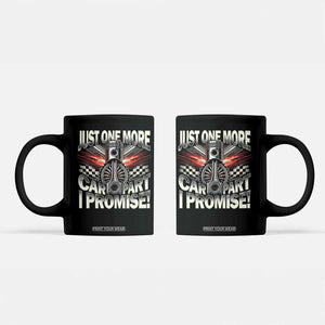 Funny Car Lover Coffee Mug Just One More Car Part I Promise TS09 Black Print Your Wear
