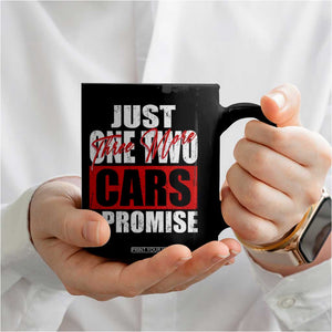 Funny Car Lover Coffee Mug Just One Two Three More Cars I Promise TS09 Print Your Wear