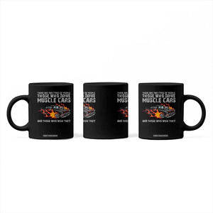 Funny Car Lover Coffee Mug Two Types Of People Drive Muscle Cars And Wish They Did TS09 Print Your Wear