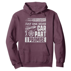 Funny Car Mechanic Just One More Car Part I Promise Hoodie Car Lover Gag TS11 Maroon Print Your Wear