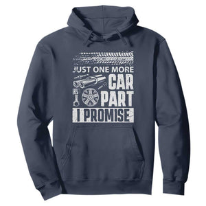 Funny Car Mechanic Just One More Car Part I Promise Hoodie Car Lover Gag TS11 Navy Print Your Wear