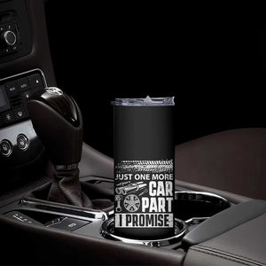 Funny Car Mechanic Just One More Car Part I Promise Skinny Tumbler Car Lover Gag TS11 Print Your Wear